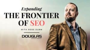 A photo of Ross Dunn with the title "Expanding the Frontier of SEO with Ross Dunn" followed by the Douglas Business Magazine logo below.