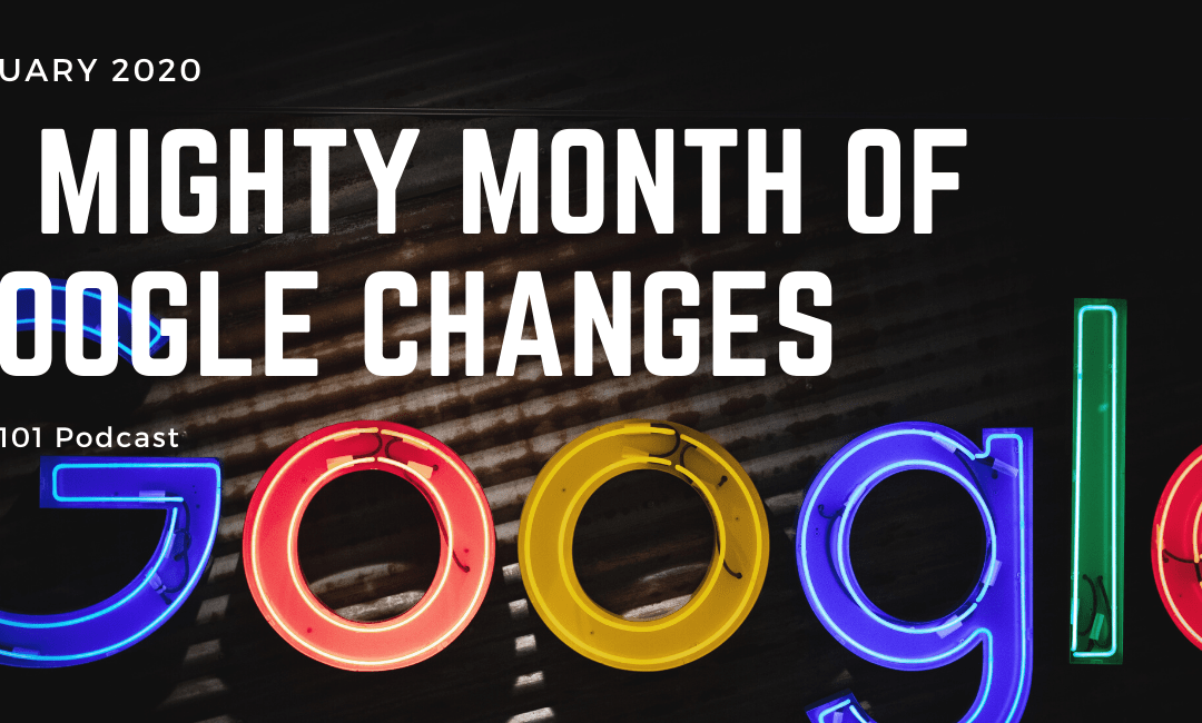 SEO 101 Episode 374: January 2020, A Mighty Month of Google Changes