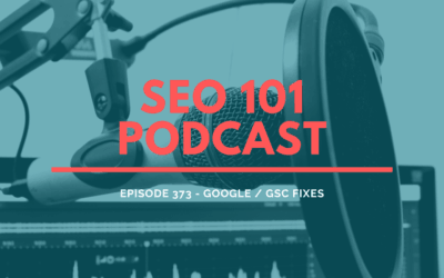 SEO 101 Episode 373: SEOs at Google, Search Console Fixes and SEO Questions Answered