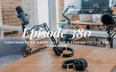 SEO 101 Episode 380: More Conferences Go Online, EAT Not a Ranking Factor, The Importance of Calls to Action, and SEO Questions Answered