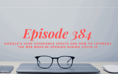 SEO 101 Episode 384: Google’s Page Experience Update and How to Leverage the Web When Re-Opening During COVID-19