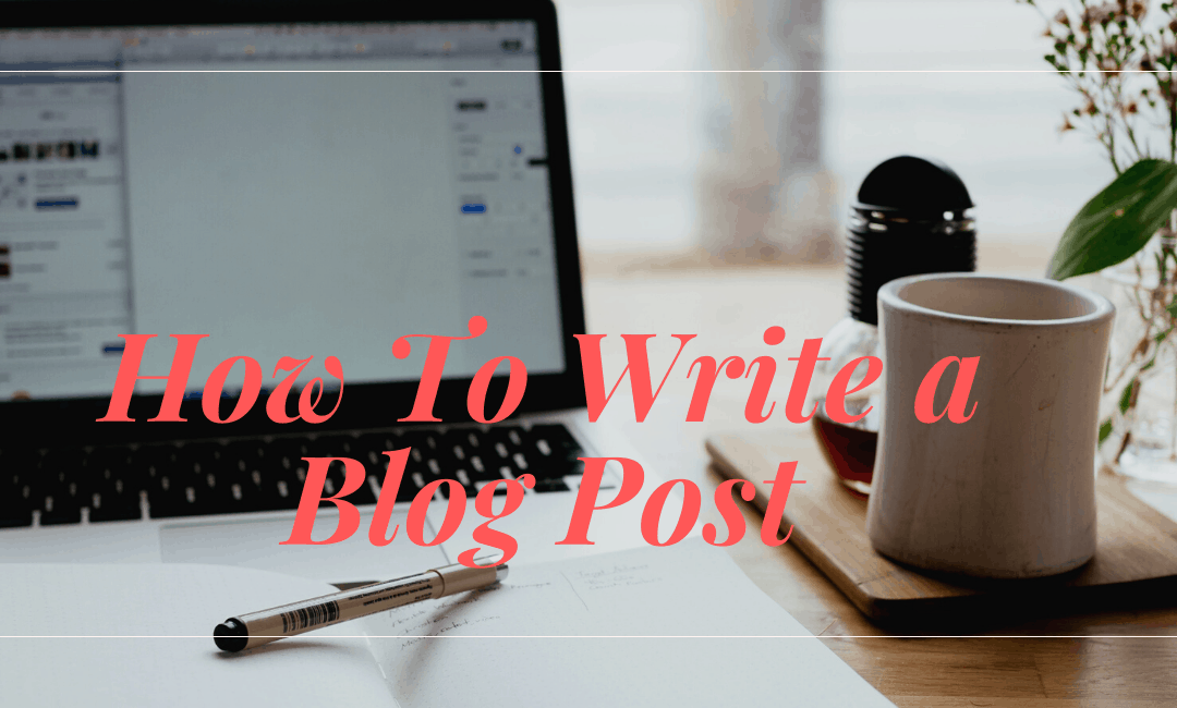 How To Write The Perfect Blog Post!