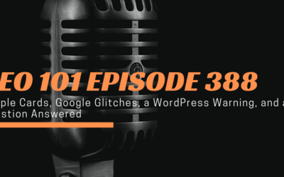 SEO 101 Episode 388: People Cards, Google Glitches, a WordPress Warning, and a Question Answered