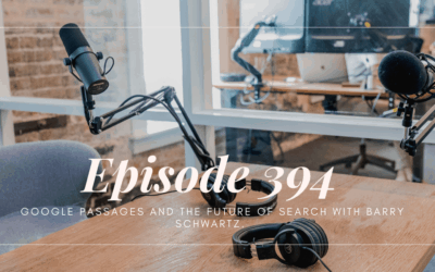 SEO 101 Episode 394: Google Passages and the Future of Search with Barry Schwartz