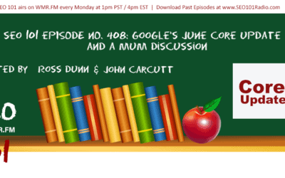SEO 101 Ep 408: Google’s June Core Update and a MUM Discussion