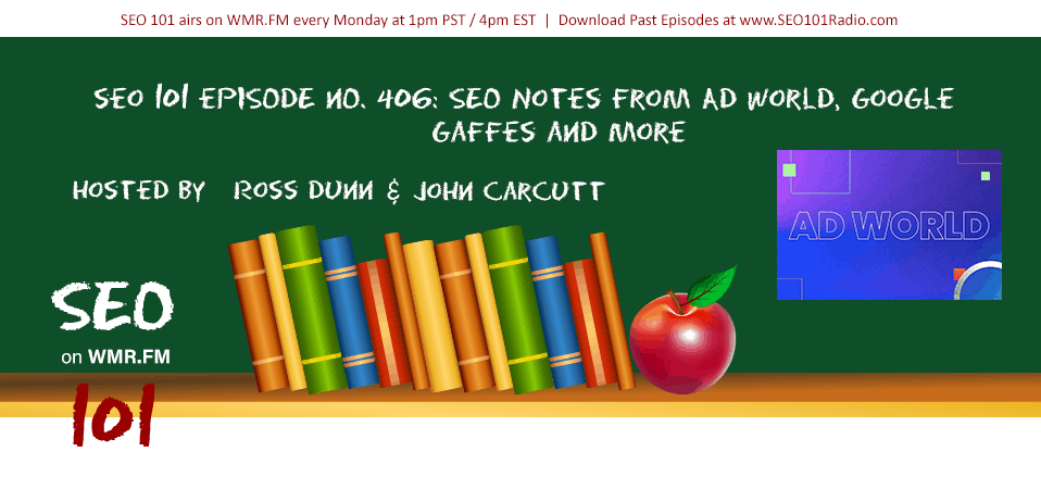 SEO 101 Ep 406: SEO Notes from Ad World, Google Gaffes and More