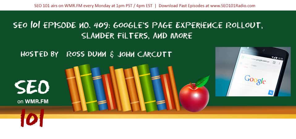 SEO 101 Podcast Ep 409: Google’s Page Experience Rollout, Slander Filters, and More