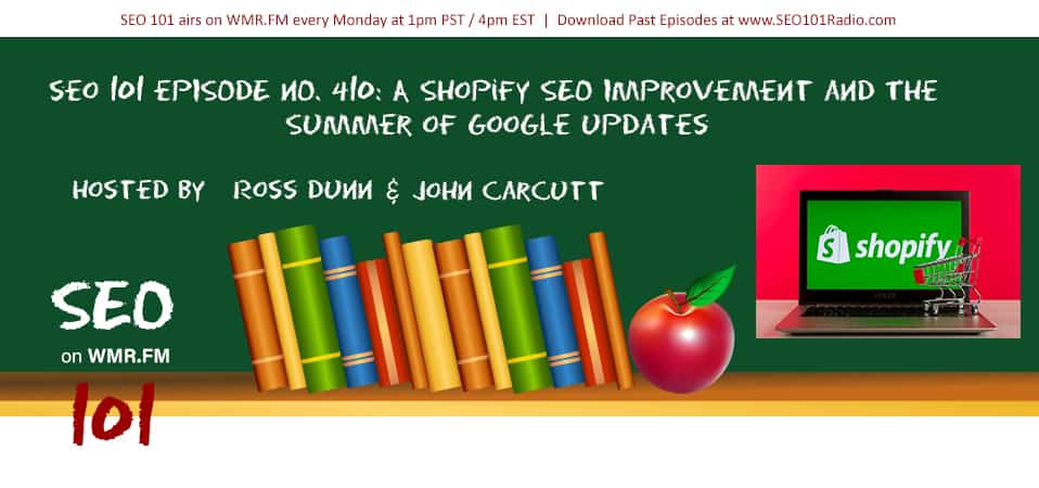 SEO 101 Podcast Ep 410: A Shopify SEO Improvement and The Summer of Google Updates
