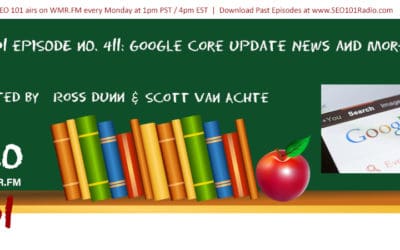 SEO 101 Ep 411: Google Core Update News and More.
