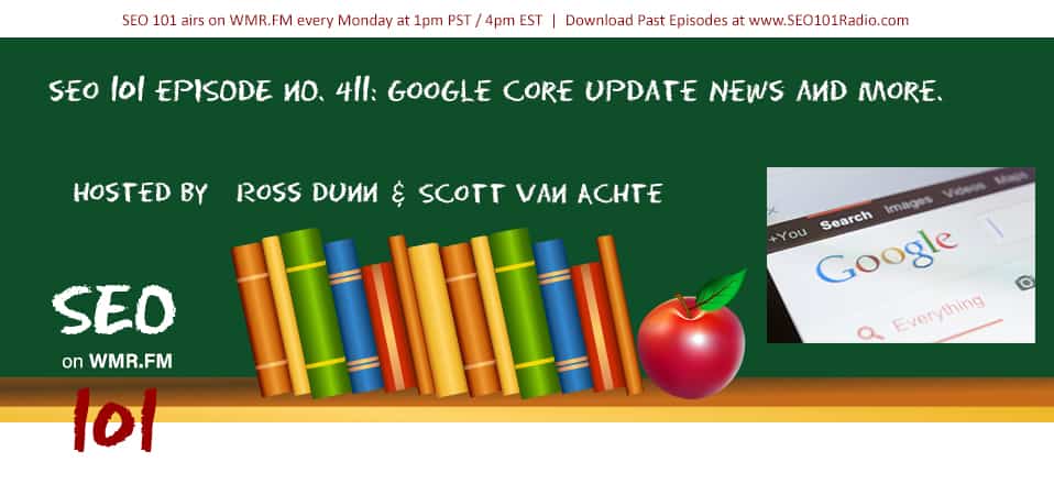 SEO 101 Ep 411: Google Core Update News and More.