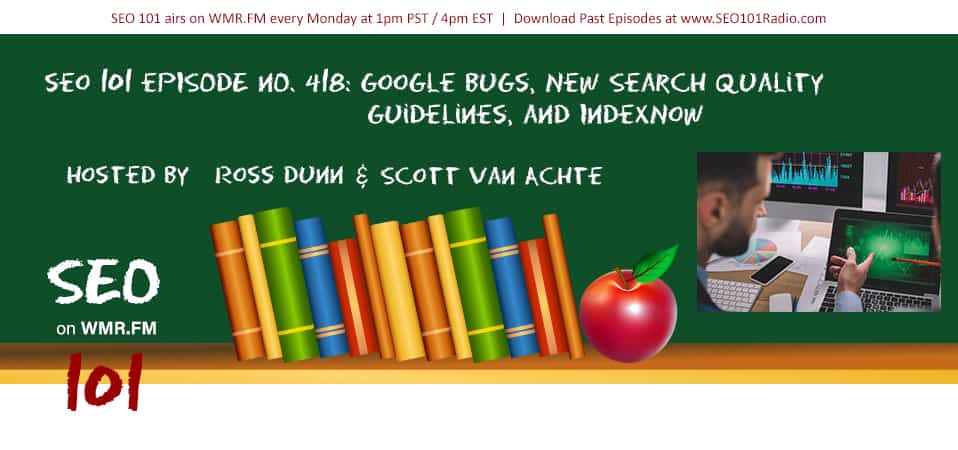 SEO 101 Ep 418: Google Bugs, New Search Quality Guidelines, and IndexNow