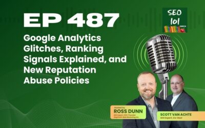 SEO 101 Episode 487 – Google Analytics Glitches, Ranking Signals Explained, and New Reputation Abuse Policies
