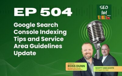 SEO 101 Episode 504 – Google Search Console Indexing Tips and Service Area Guidelines Update