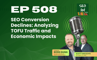 SEO 101 Episode 508 – SEO Conversion Declines: Analyzing TOFU Traffic and Economic Impacts
