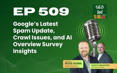 SEO 101 Episode 509 – Google’s Latest Spam Update, Crawl Issues, and AI Overview Survey Insights