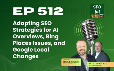 SEO 101 Episode 512 – Adapting SEO Strategies for AI Overviews, Bing Places Issues, and Google Local Changes